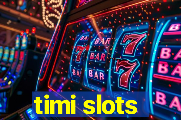 timi slots